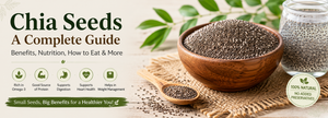 Chia Seeds: A Complete Guide to Benefits, Nutrition & Where to Buy Chia Seeds Online in India